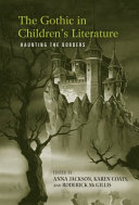 The gothic in children's literature : haunting the borders /