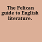 The Pelican guide to English literature.