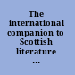 The international companion to Scottish literature 1400-1650 /