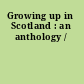 Growing up in Scotland : an anthology /