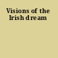 Visions of the Irish dream