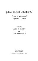 New Irish writing : essays in memory of Raymond J. Porter /