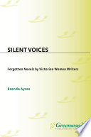 Silent voices forgotten novels by Victorian women writers /