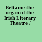 Beltaine the organ of the Irish Literary Theatre /