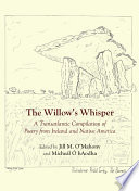 The Willow's whisper a transatlantic compilation of poetry from Ireland and Native America /