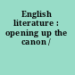 English literature : opening up the canon /