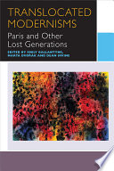 Translocated modernisms : Paris and other lost generations /