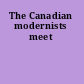 The Canadian modernists meet