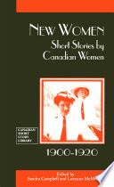 New women short stories by Canadian women, 1900-1920 /