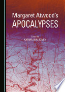 Margaret Atwood's Apocalypses /