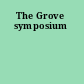 The Grove symposium