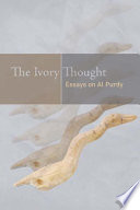 The ivory thought essays on Al Purdy /