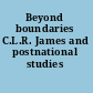 Beyond boundaries C.L.R. James and postnational studies /