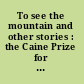 To see the mountain and other stories : the Caine Prize for African writing 2011.