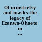 Of minstrelsy and masks the legacy of Ezenwa-Ohaeto in Nigerian writing /