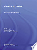 Globalizing dissent essays on Arundhati Roy /