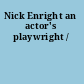 Nick Enright an actor's playwright /