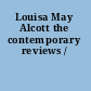 Louisa May Alcott the contemporary reviews /