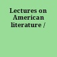 Lectures on American literature /