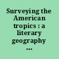 Surveying the American tropics : a literary geography from New York to Rio /