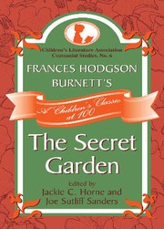 Frances Hodgson Burnett's The secret garden : a children's classic at 100 /