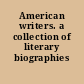 American writers. a collection of literary biographies /