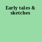Early tales & sketches