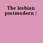 The lesbian postmodern /