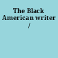 The Black American writer /