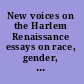 New voices on the Harlem Renaissance essays on race, gender, and literary discourse /