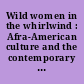 Wild women in the whirlwind : Afra-American culture and the contemporary literary renaissance /