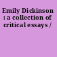 Emily Dickinson : a collection of critical essays /