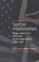 Special relationships Anglo-American antagonisms and affinities, 1854-1936 /