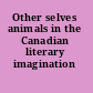Other selves animals in the Canadian literary imagination /