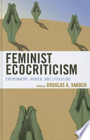 Feminist ecocriticism : environment, women, and literature /