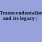 Transcendentalism and its legacy /