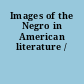 Images of the Negro in American literature /