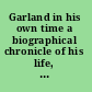 Garland in his own time a biographical chronicle of his life, drawn from recollections, interviews, and memoirs by family, friends, and associates /