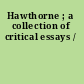 Hawthorne ; a collection of critical essays /