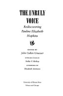 The unruly voice : rediscovering Pauline Elizabeth Hopkins /