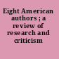 Eight American authors ; a review of research and criticism /