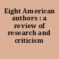 Eight American authors : a review of research and criticism /