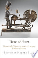 Turns of event : nineteenth-century American literary studies in motion /