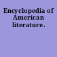 Encyclopedia of American literature.