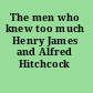 The men who knew too much Henry James and Alfred Hitchcock /