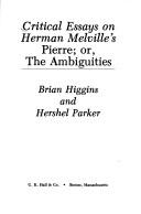 Critical essays on Herman Melville's Pierre, or, The ambiguities /