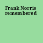 Frank Norris remembered