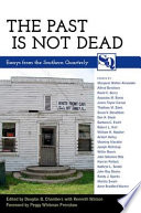 The past is not dead essays from the Southern quarterly /