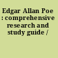 Edgar Allan Poe : comprehensive research and study guide /