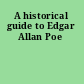 A historical guide to Edgar Allan Poe